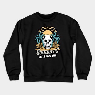 Summer Skull Let's Have Fun Crewneck Sweatshirt